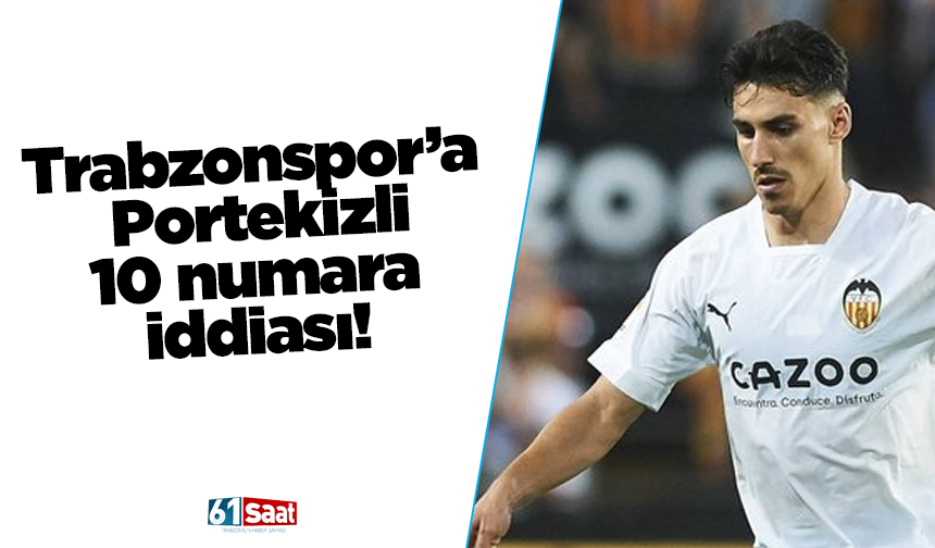 Trabzonspor’a Portekizli 10 numara iddiası!