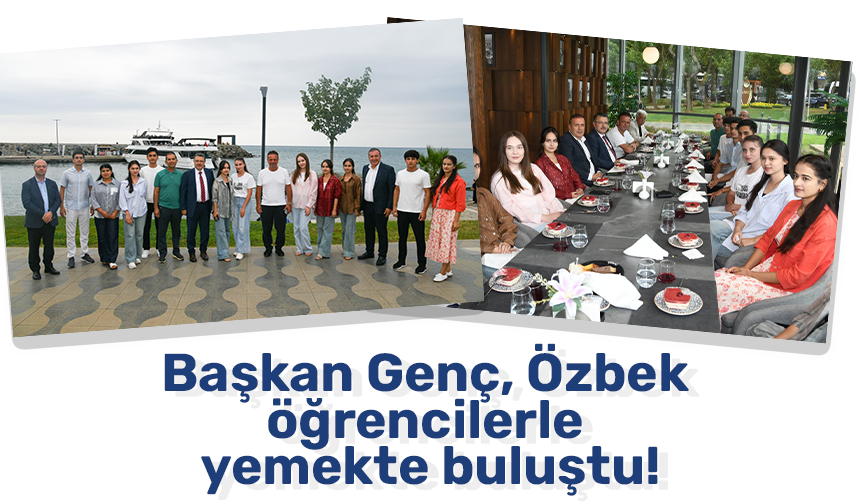 Başkan Genç, Özbek öğrencilerle yemekte buluştu!