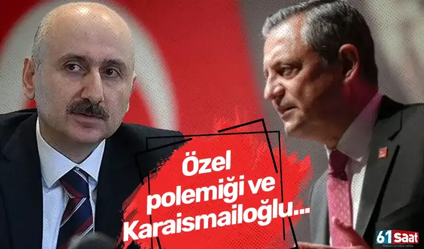 Özel polemiği ve Karaismailoğlu...