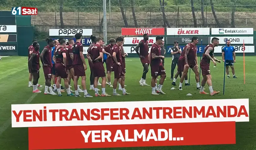 Trabzonspor’un yeni transferi antrenmanda yer almadı!
