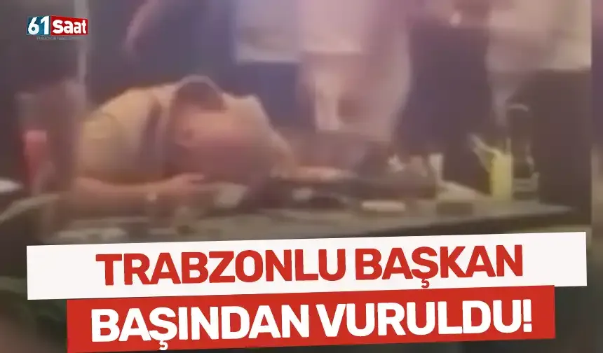Trabzonlu başkan başından vuruldu!