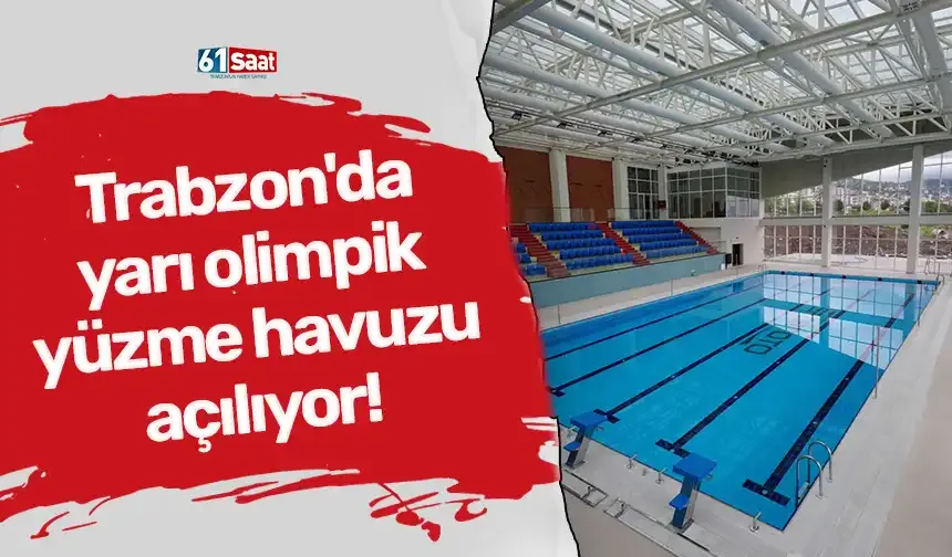 Trabzon'da yarı olimpik yüzme havuzu açılıyor!