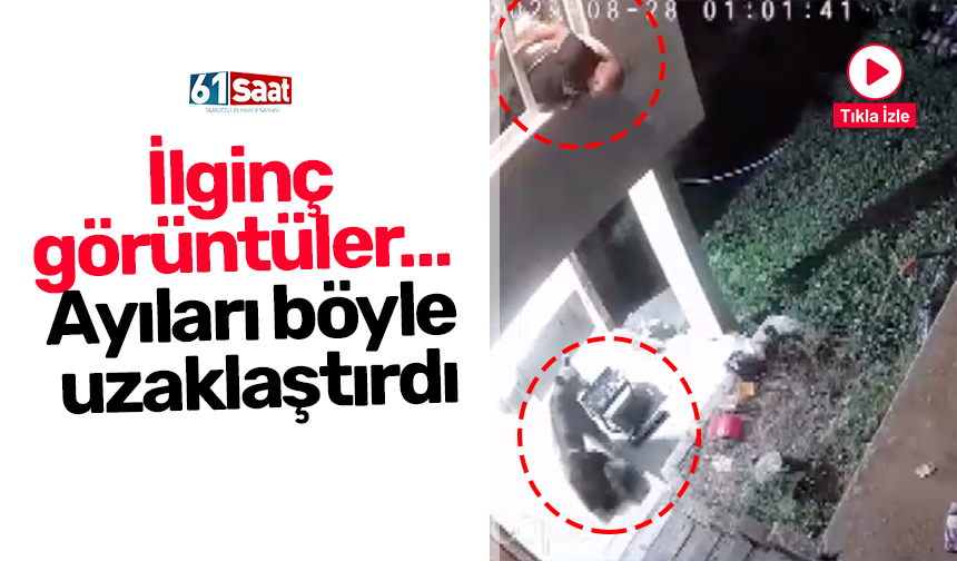 İlginç görüntüler… Ayıları böyle uzaklaştırdı