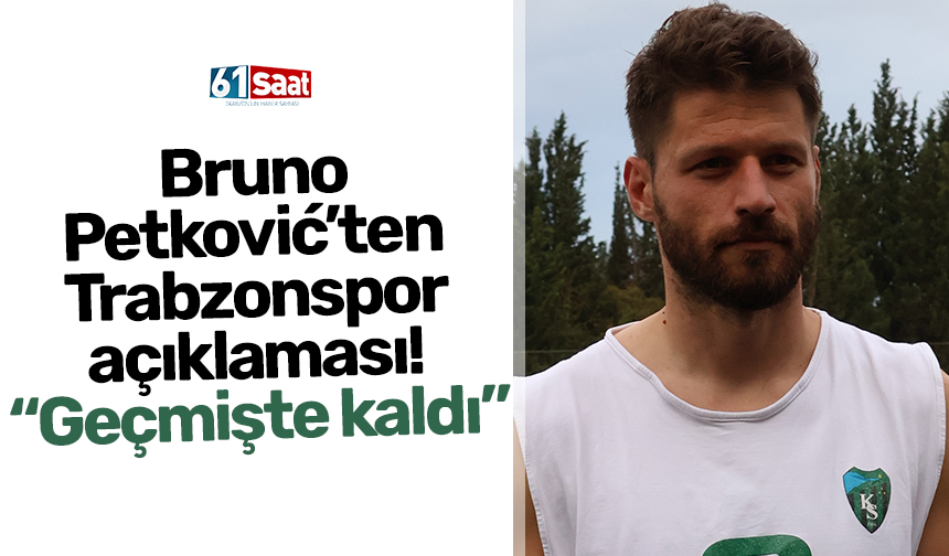 Bruno Petković’ten Trabzonspor açıklaması! “Geçmişte kaldı”