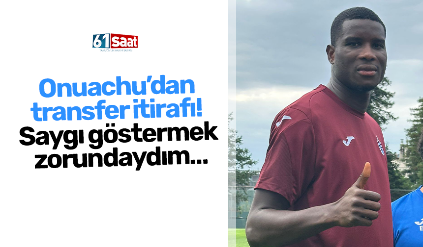 Onuachu’dan transfer itirafı! Saygı göstermek zorundaydım…