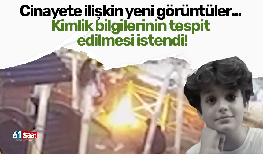 Cinayete ilişkin yeni görüntüler... Kimlik bilgilerinin tespit edilmesi istendi!