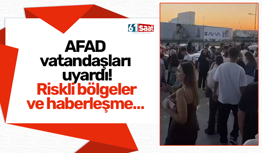 AFAD vatandaşları uyardı! Riskli bölgeler ve haberleşme…