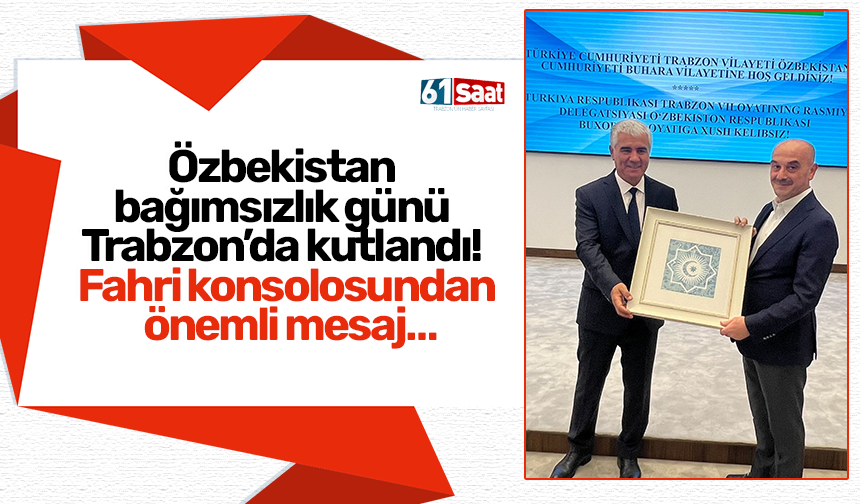 Özbekistan bağımsızlık günü Trabzon’da kutlandı! Fahri konsolosundan önemli mesaj…
