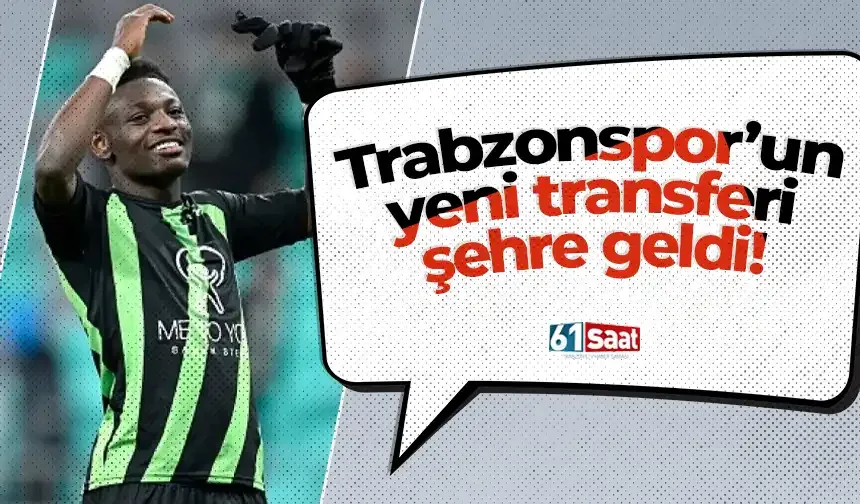 Trabzonspor’un yeni transferi şehre geldi!