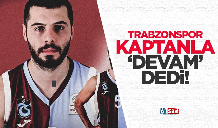 Trabzonspor kaptanıyla sözleşme imzaladı!