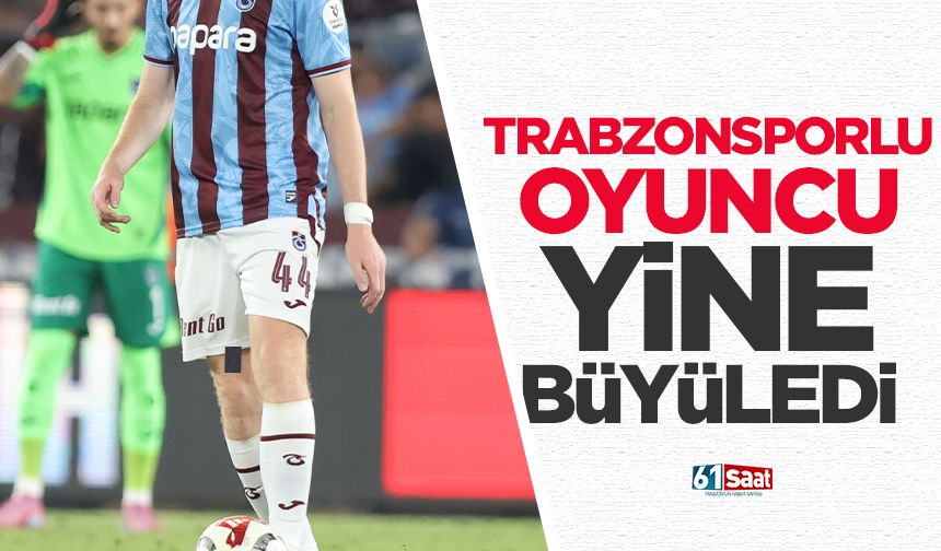 Trabzonsporlu oyuncu yine büyüledi