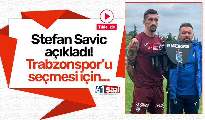 Stefan Savic açıkladı! Trabzonspor'u seçmesi için...