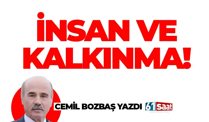 İNSAN VE KALKINMA!