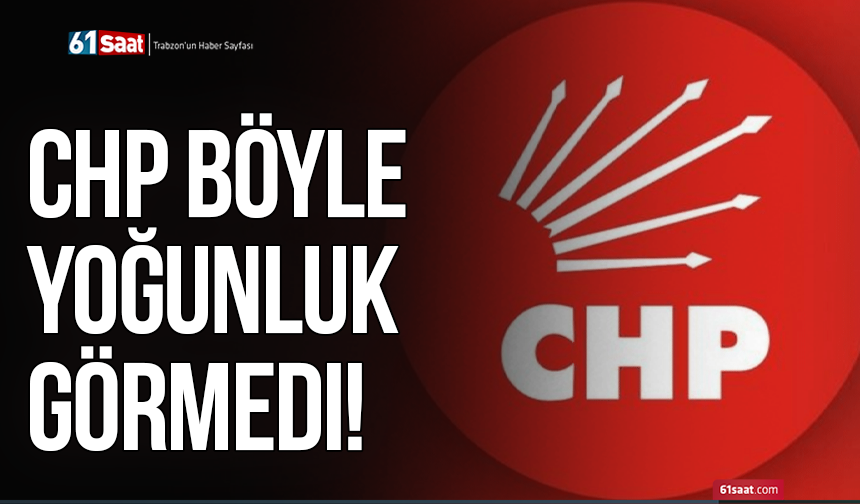 CHP böyle yoğunluk görmedi!