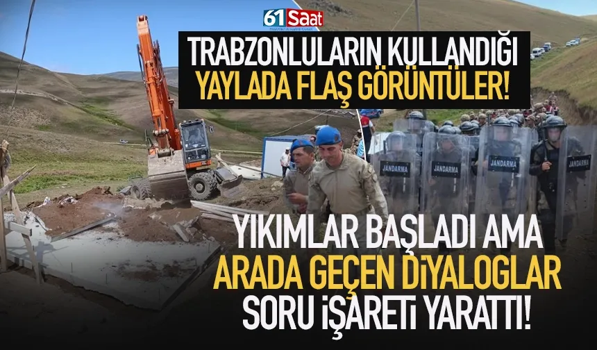 Trabzonluların kullandığı yaylada yıkımlar başladı! Diyaloglar soru işareti yarattı!