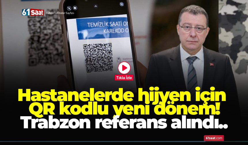 Hastanelerde hijyen için QR kodlu yeni dönem! Trabzon referans alındı..