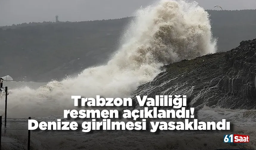 Trabzon Valiliği resmen açıklandı! Denize girmek yasaklandı