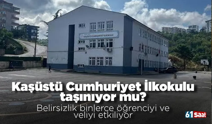 Kaşüstü Cumhuriyet İlkokulu taşınıyor mu? Belirsizlik binlerce öğrenciyi ve veliyi etkiliyor