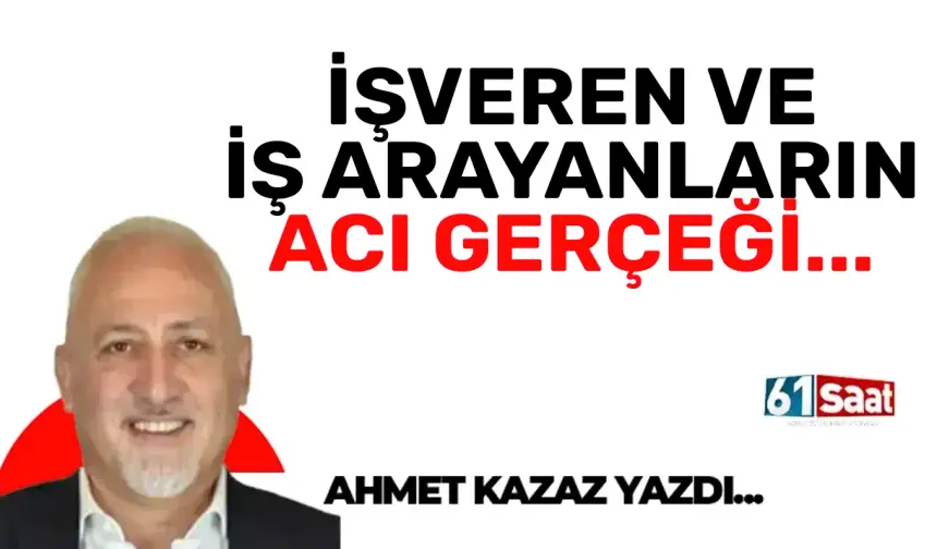 İşveren ve iş arayanların acı gerçeği…