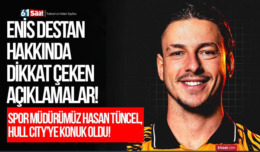 Spor müdürümüz Hasan Tüncel, Hull City’ye konuk oldu: Enis Destan hakkında dikkat çeken açıklamalar!