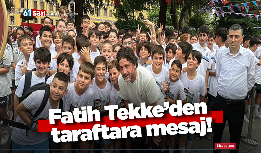 Fatih Tekke’den taraftara mesaj!
