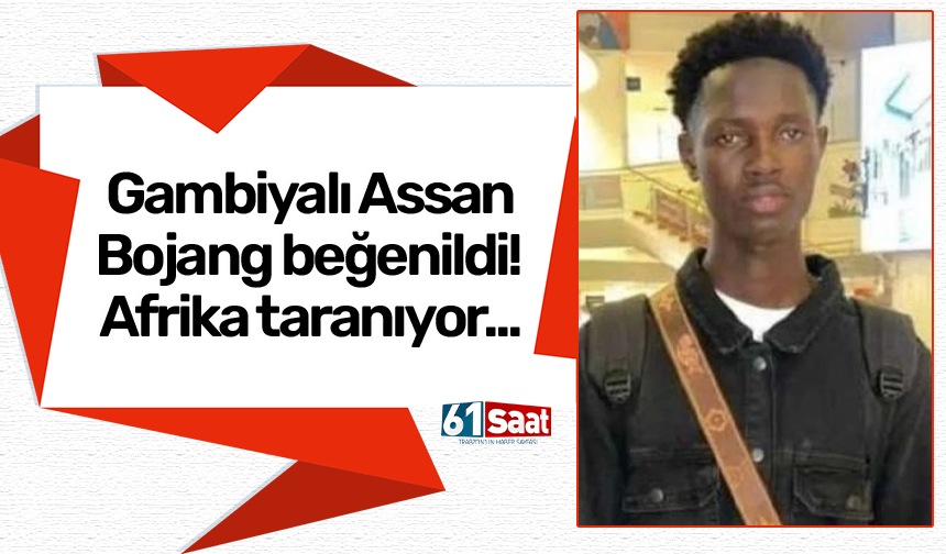 Gambiyalı Assan Bojang beğenildi! Afrika taranıyor...