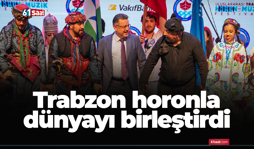 Trabzon horonla dünyayı birleştirdi