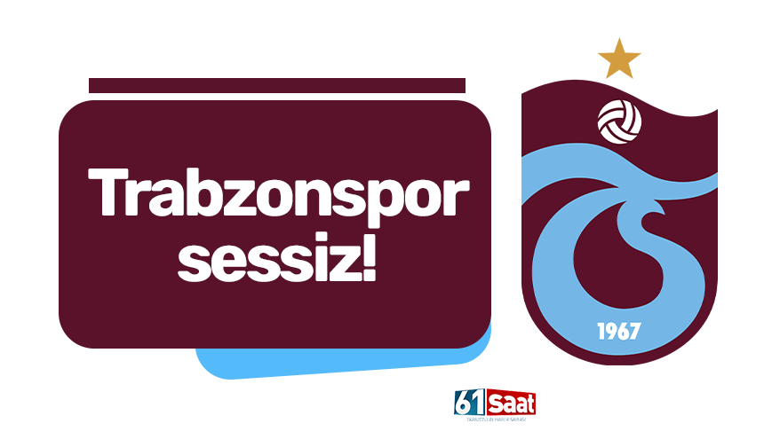 Trabzonspor sessiz