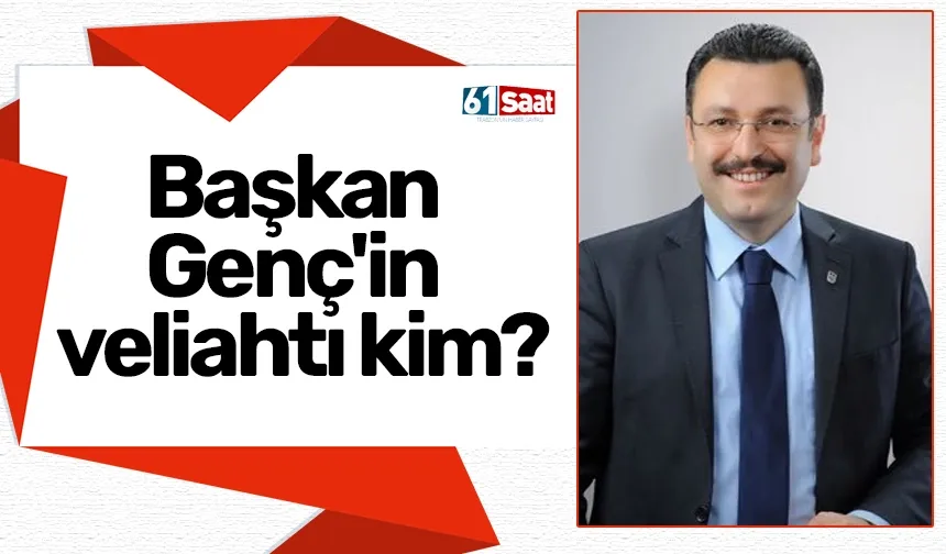 Başkan Ahmet Metin Genç'in veliahtı kim?