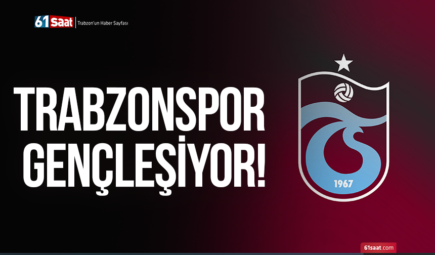 Trabzonspor gençleşiyor!
