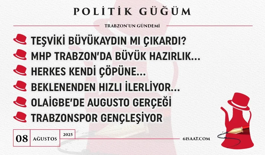 Politik Güğüm - 8 Ağustos 2025