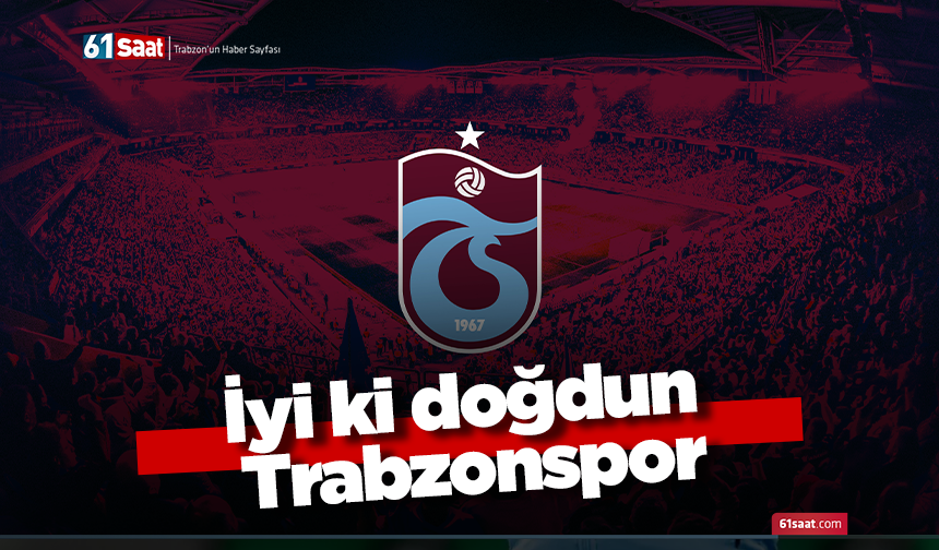 İyi ki doğdun Trabzonspor