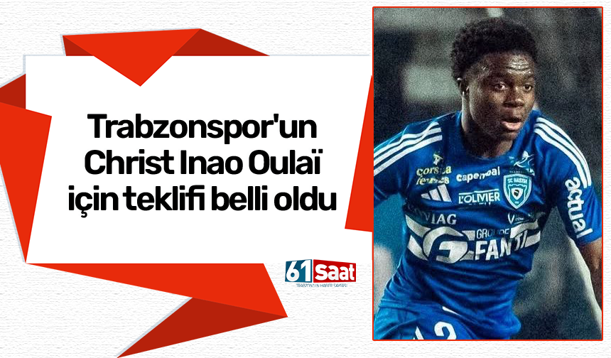 Trabzonspor'un Christ Inao Oulaï için teklifi belli oldu