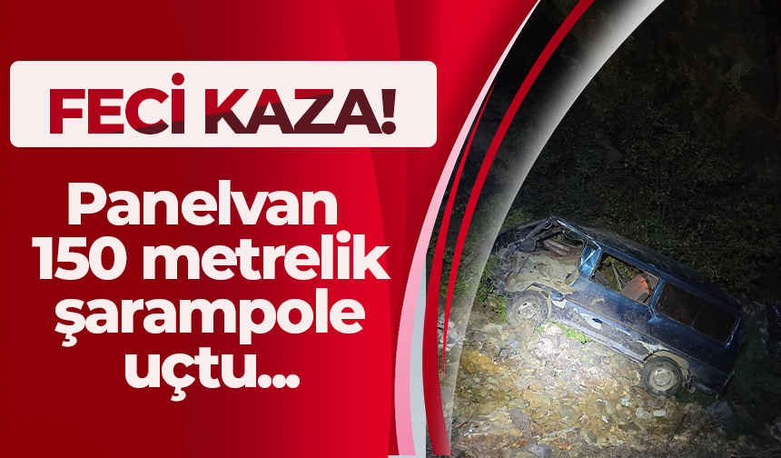 Feci kaza! Panelvan 150 metrelik şarampole uçtu...