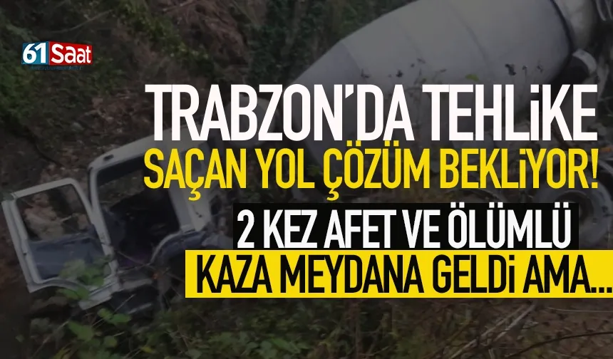 Trabzon'da tehlike saçan yol çözüm bekliyor...