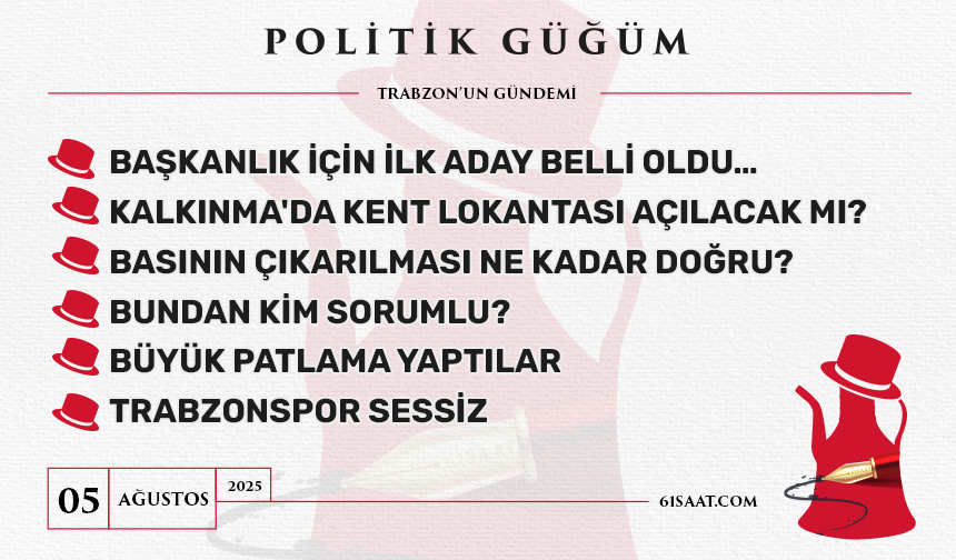 Politik Güğüm - 5 Ağustos 2025