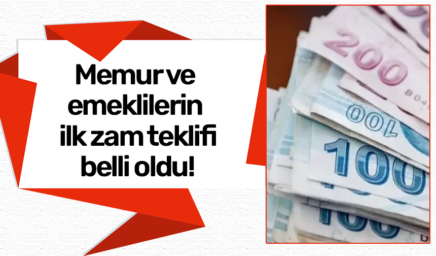 Memur ve emeklilerin ilk zam teklifi belli oldu!