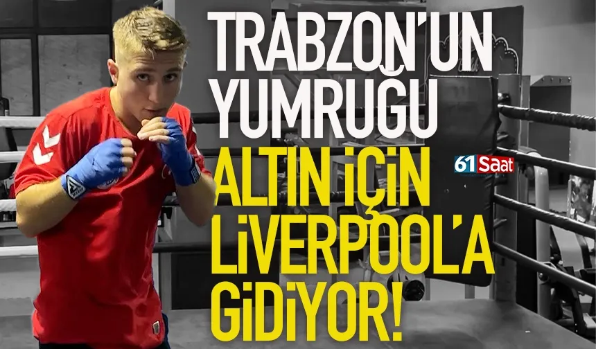 Trabzon'un yumuğu, altın için Liverpool'a gidiyor...
