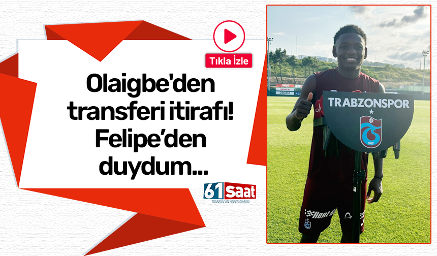 Kazeem Olaigbe'den transferi itirafı! Felipe’den duydum...