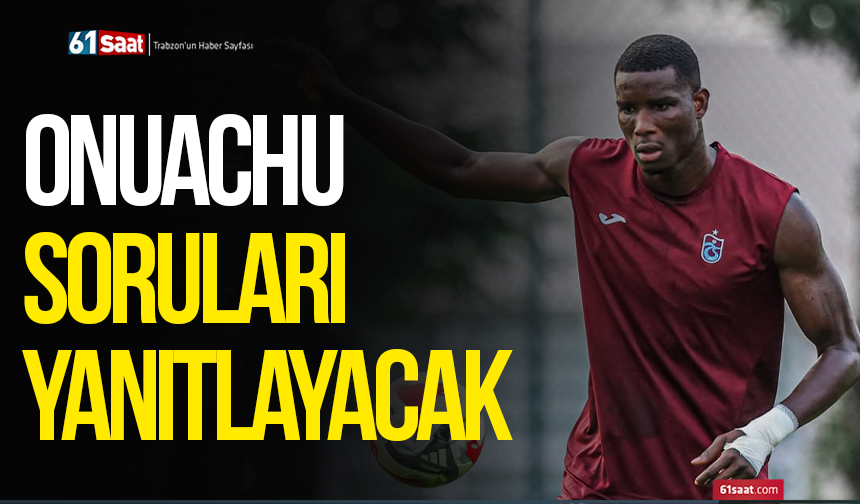 Onuachu soruları yanıtlayacak