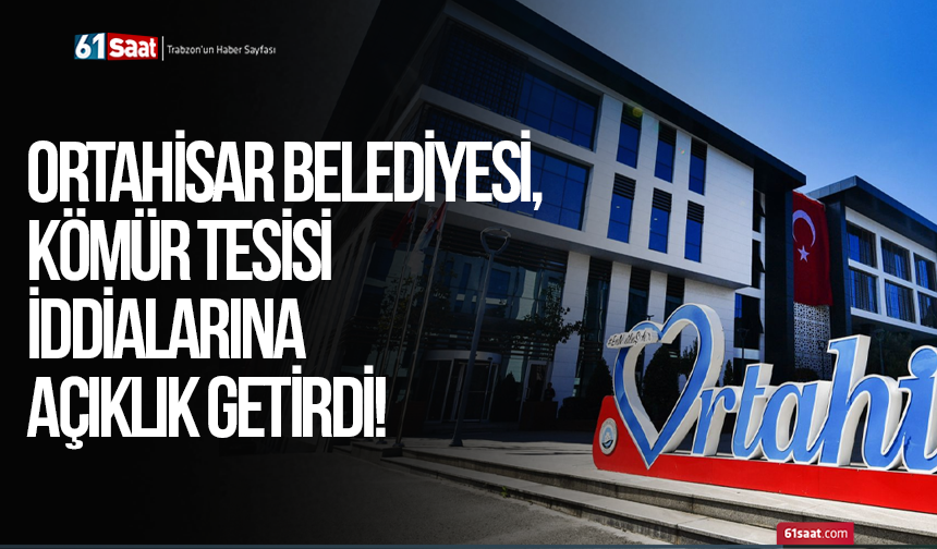 Ortahisar Belediyesi, kömür tesisi iddialarına açıklık getirdi!