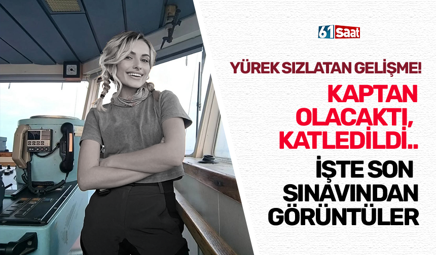 Kaptan olacaktı, katledildi... İşte son sınavından görüntüler