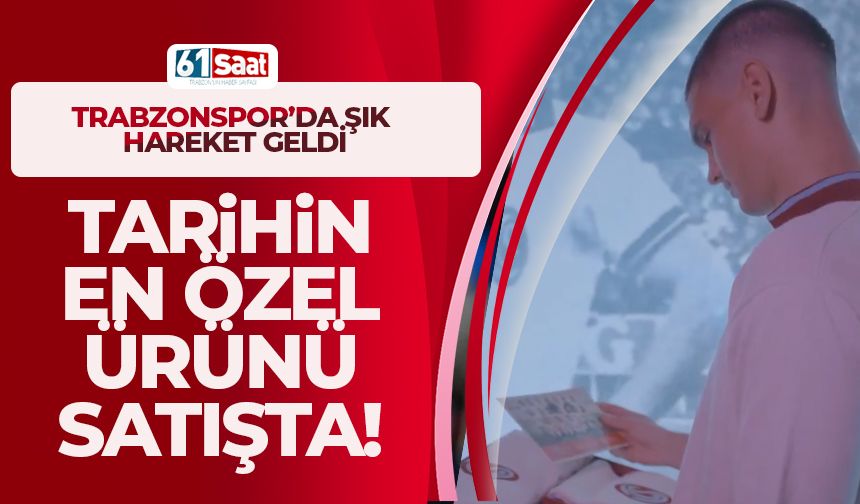 Trabzonspor tarihinin en özel ürününü satışa çıkardı