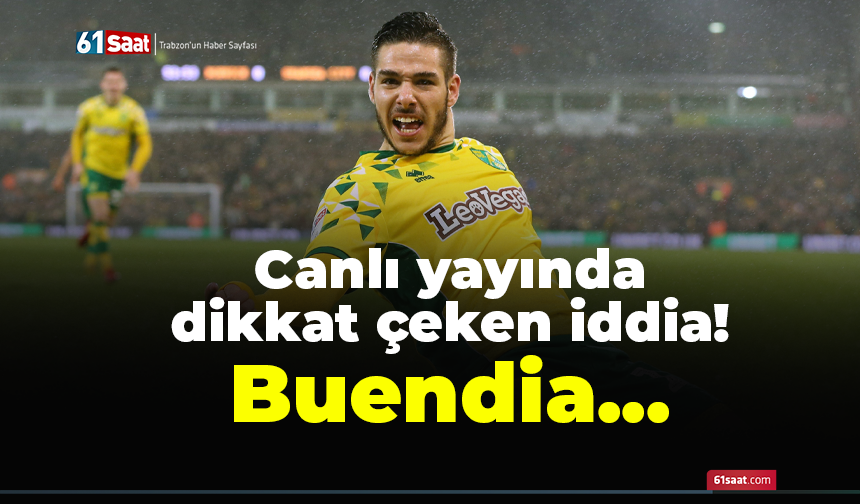 Canlı yayında dikkat çeken iddaia! Buendia...