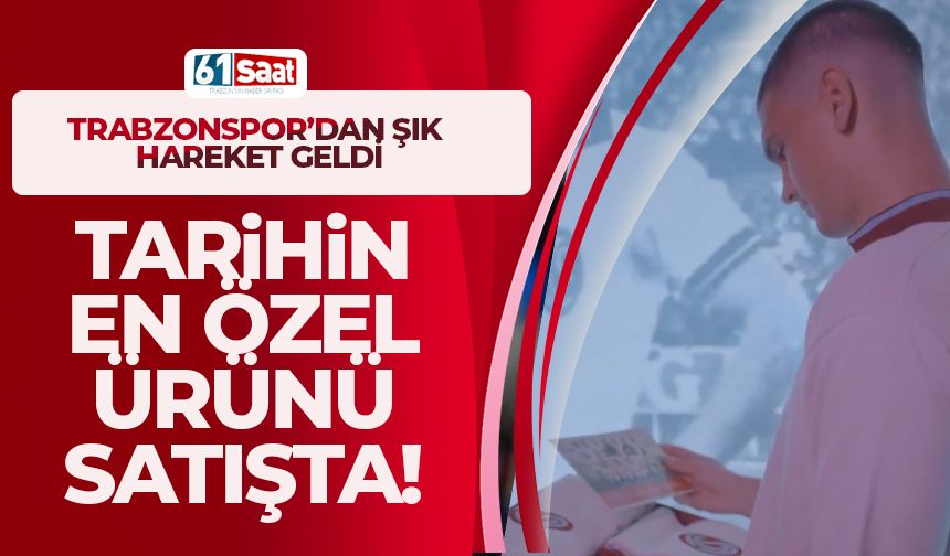 Trabzonspor tarihinin en özel ürününü satışa çıkardı