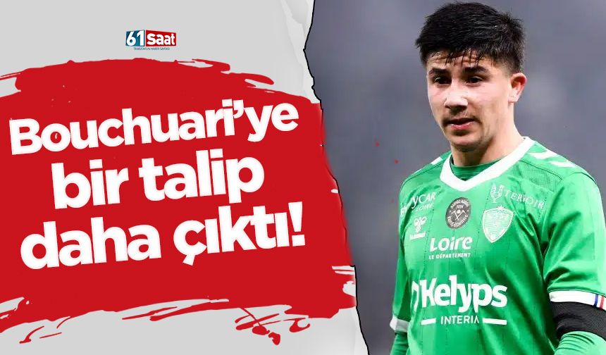 Bouchuari'ye bir talip daha çıktı!