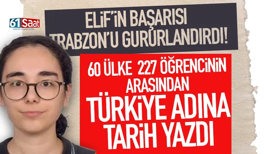 Trabzonlu Elif tarih yazdı.. 60 ülke 227 öğrenci arasından...