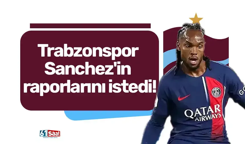 Trabzonspor Sanchez'in raporlarını istedi!
