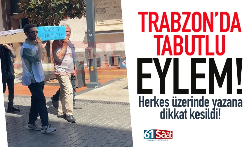 Trabzon'da tabutlu eylem! Herkes üzerinde yazana dikkat etti...
