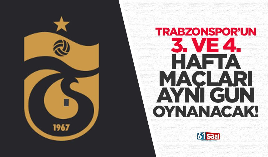 Trabzonspor'un 3. ve 4. hafta maç programları belli oldu!